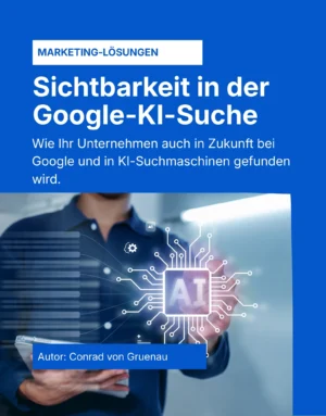 Sichtbarkeit in der Google-KI-Suche - Wie Ihr Unternehmen auch in Zukunft bei Google und in KI-Suchmaschinen gefunden wird.